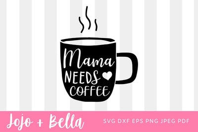 Mama needs coffee svg, Coffee lover shirt svg, mom life svg, mother's day gift, funny mom png, Mother shirt svg, dxf, svg files for cricut SVG Jojo&Bella 