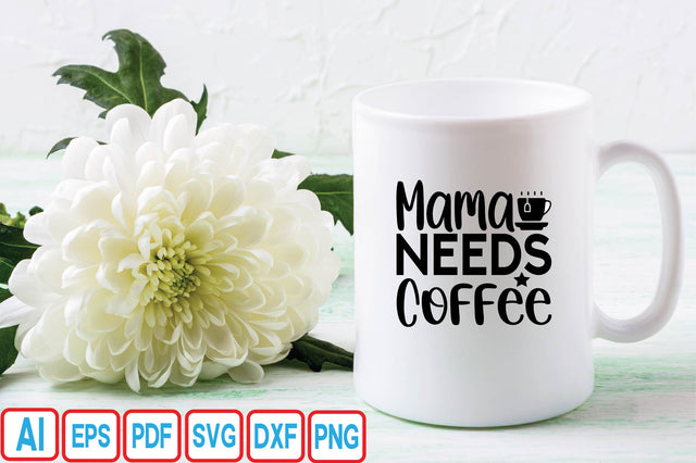 Mama Needs Coffee SVG Craftlabsvg24 