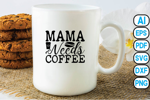 Mama Needs Coffee SVG Craftlabsvg24 