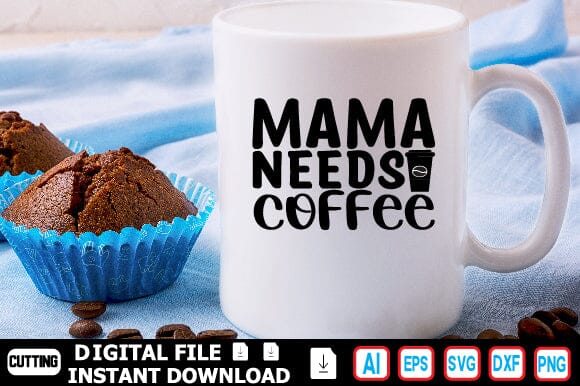 mama needs coffee SVG Craftlabsvg24 