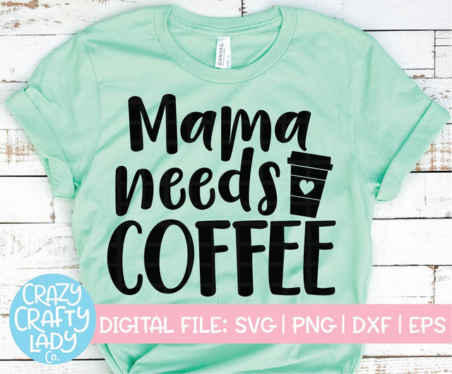 Mama Needs Coffee SVG Crazy Crafty Lady Co. 