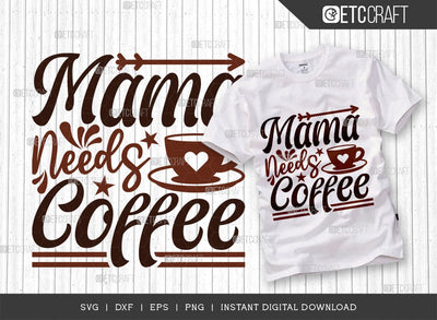 Mama Needs Coffee SVG Cut File, Coffee Svg, Coffee Party Svg, Coffee Life, Coffee Quotes, ETC T00529 SVG ETC Craft 