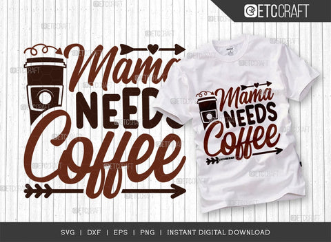 Mama Needs Coffee SVG Cut File, Coffee Svg, Coffee Party Svg, Coffee Life, Coffee Quotes, ETC T00529 SVG ETC Craft 