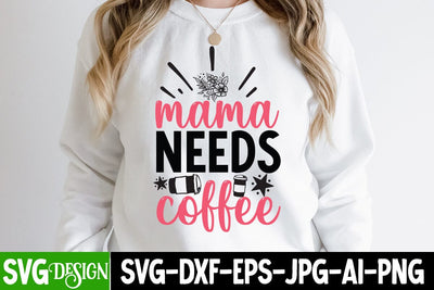 Mama Needs Coffee SVG Cut File , Mother's Day Sublimation Design, Mom Sublimation , Mother's Day Sublimation , Happy Mother's Day Sublimation Design, Mom Sublimation PNG SVG BlackCatsMedia 