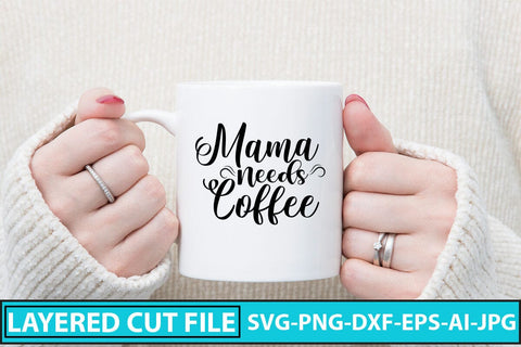 Mama Needs Coffee SVG Cut File SVG Syaman 