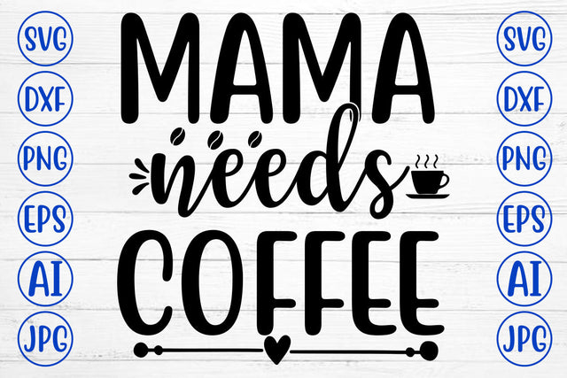 MAMA NEEDS COFFEE SVG Cut File SVG Syaman 