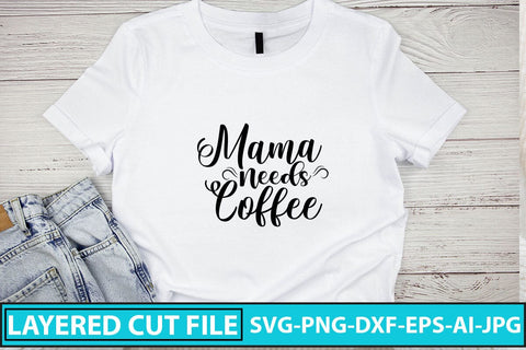 Mama Needs Coffee SVG Cut File SVG Syaman 