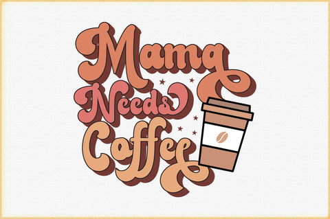 Mama Needs Coffee Svg Design SVG Creativeart88 