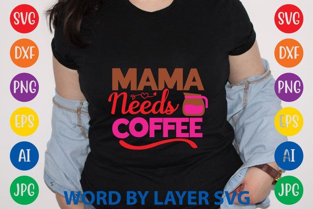 Mama Needs Coffee SVG Design SVG Rafiqul20606 