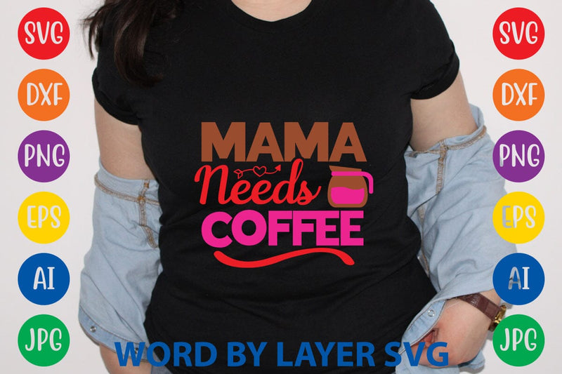 Mama Needs Coffee SVG Design SVG Rafiqul20606 