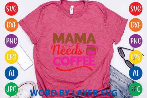 Mama Needs Coffee SVG Design SVG Rafiqul20606 