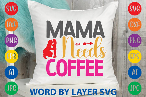 Mama Needs Coffee SVG Design SVG Rafiqul20606 