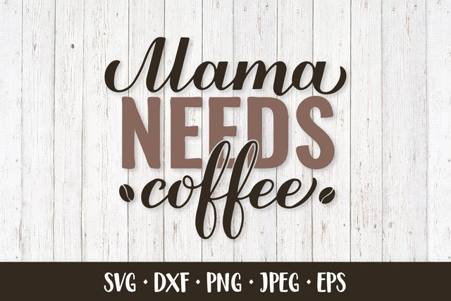 Mama needs coffee SVG. Funny coffee saying. Mom life quote SVG LaBelezoka 