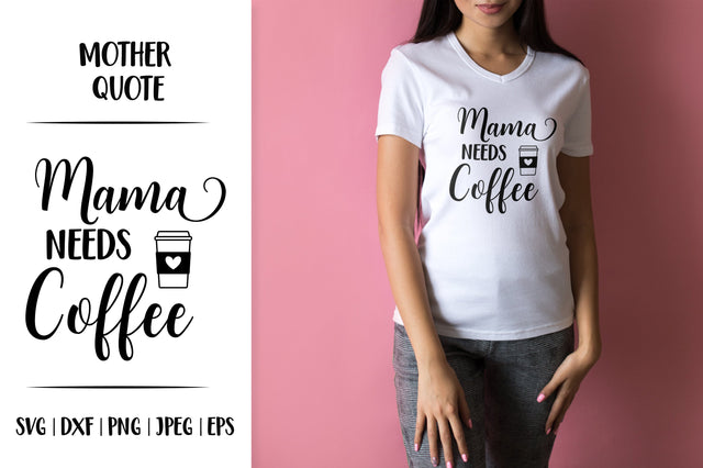 Mama needs coffee SVG. Funny mom life quote. Mother’s Day SVG LaBelezoka 