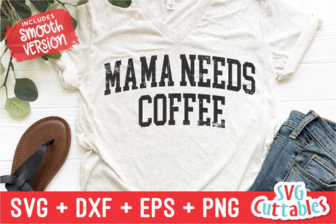 Mama Needs Coffee svg - Mom Cut File - svg - dxf - eps - png - Funny Mom svg - Mama svg - Silhouette - Cricut - Digital File SVG Svg Cuttables 