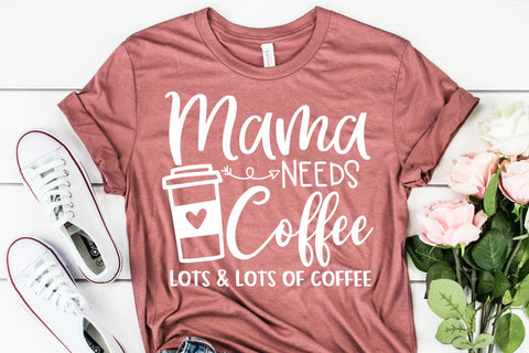 Mama Needs Coffee SVG - Mom SVG - Coffee SVG SVG She Shed Craft Store 