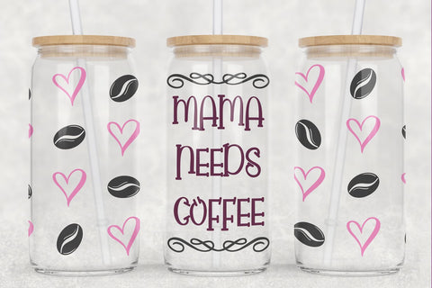 Mama Needs Coffee SVG | Mother's Day Libbey Glass Wrap SVG B Renee Design 