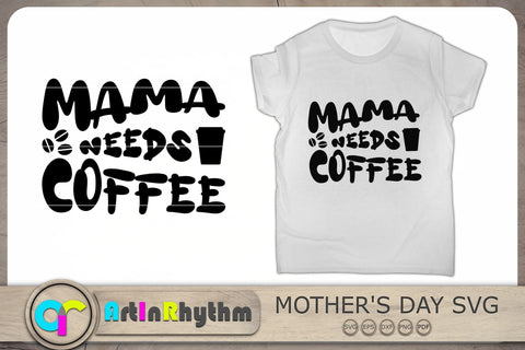 Mama needs coffee Svg, Mother's Day Svg, Mother Svg, Mom Svg, Mama Svg SVG Artinrhythm shop 