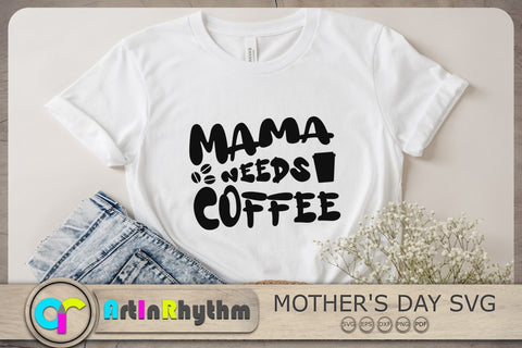 Mama needs coffee Svg, Mother's Day Svg, Mother Svg, Mom Svg, Mama Svg SVG Artinrhythm shop 