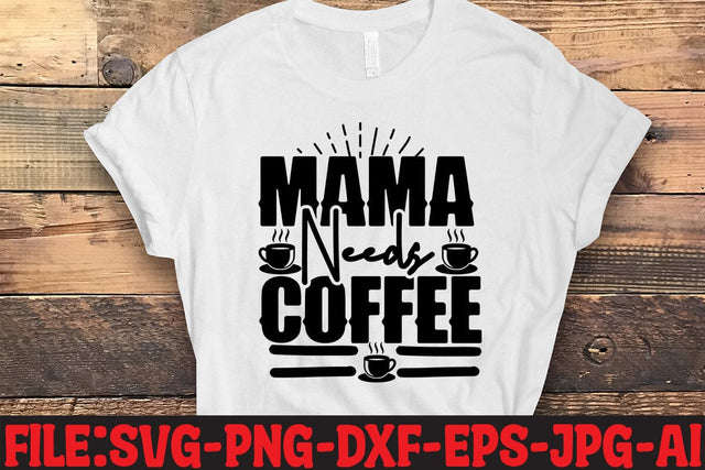 Mama Needs Coffee SVG MStudio 
