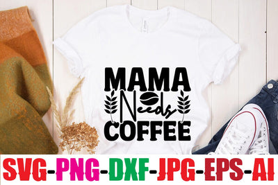 Mama Needs Coffee SVG MStudio 