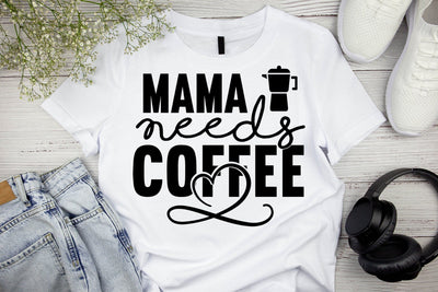 Mama Needs Coffee SVG MStudio 