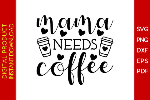 Mama Needs Coffee SVG PNG PDF Cut File SVG Creativedesigntee 