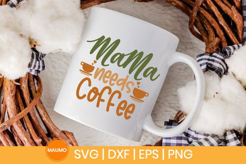 Mama needs coffee svg quote SVG Maumo Designs 