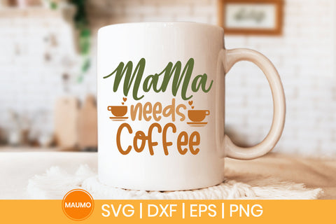 Mama needs coffee svg quote SVG Maumo Designs 