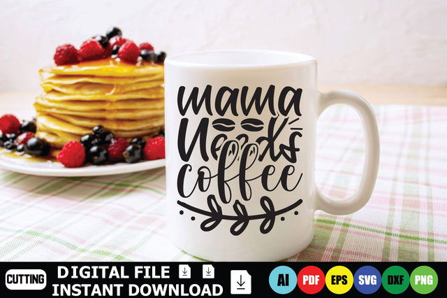 Mama Needs Coffee SVG Shahin alam 