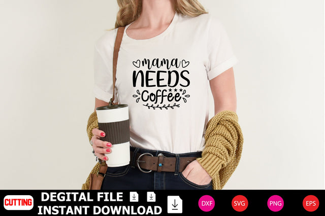 Mama Needs Coffee SVG Shahin alam 