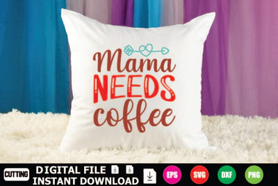 Mama Needs Coffee SVG Shahin alam 