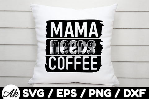 Mama needs coffee svg SVG akazaddesign 