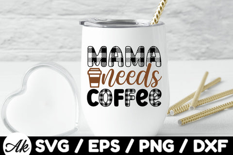 Mama needs coffee svg SVG akazaddesign 