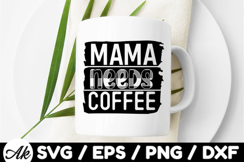 Mama needs coffee svg SVG akazaddesign 
