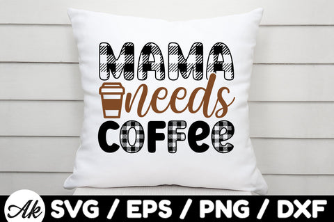 Mama needs coffee svg SVG akazaddesign 