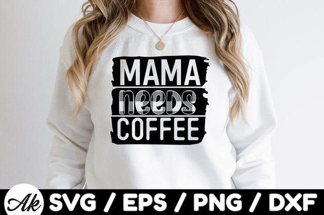 Mama needs coffee svg SVG akazaddesign 