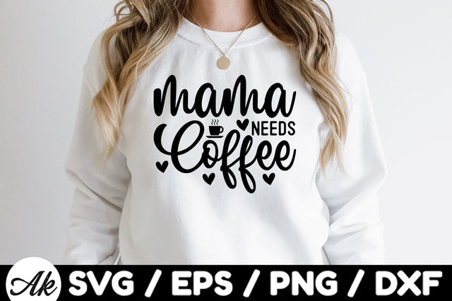 Mama needs coffee svg SVG akazaddesign 