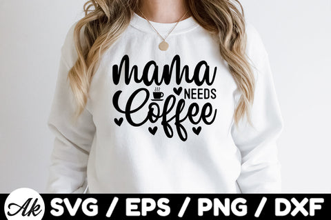 Mama needs coffee svg SVG akazaddesign 