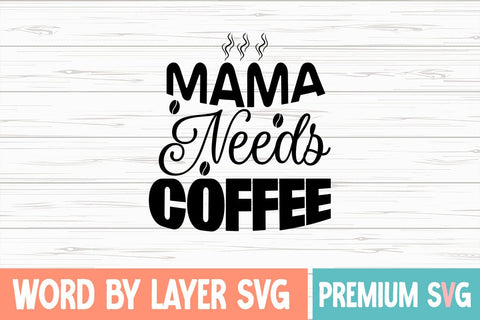 Mama Needs Coffee Svg SVG Blessedprint 