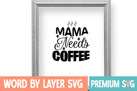 Mama Needs Coffee Svg SVG Blessedprint 