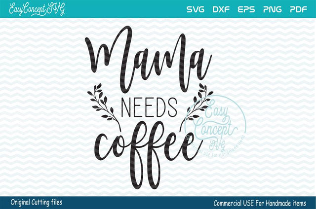 Mama Needs Coffee SVG, SVG EasyConceptSVG 