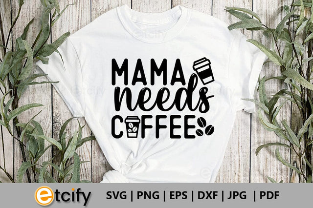 Mama needs coffee SVG SVG etcify 