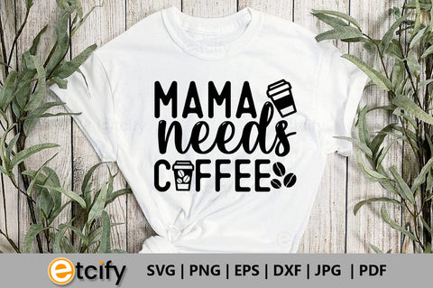 Mama needs coffee SVG SVG etcify 