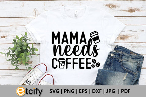 Mama needs coffee SVG SVG etcify 