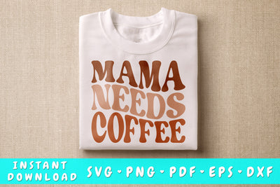 Mama Needs Coffee SVG SVG HappyDesignStudio 