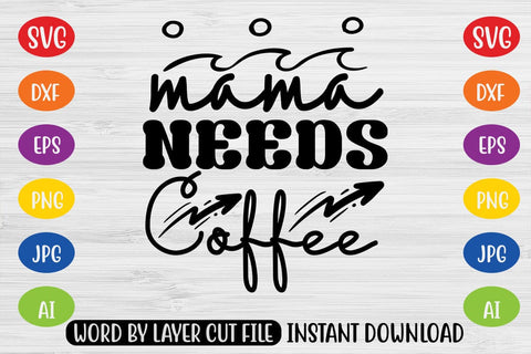 Mama Needs Coffee SVG SVG MStudio 