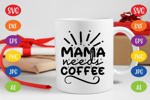 Mama Needs Coffee SVG SVG MStudio 