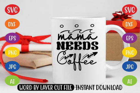 Mama Needs Coffee SVG SVG MStudio 