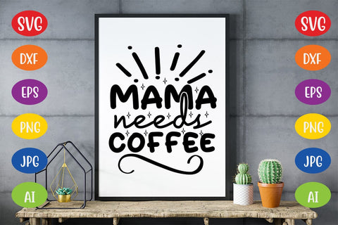 Mama Needs Coffee SVG SVG MStudio 